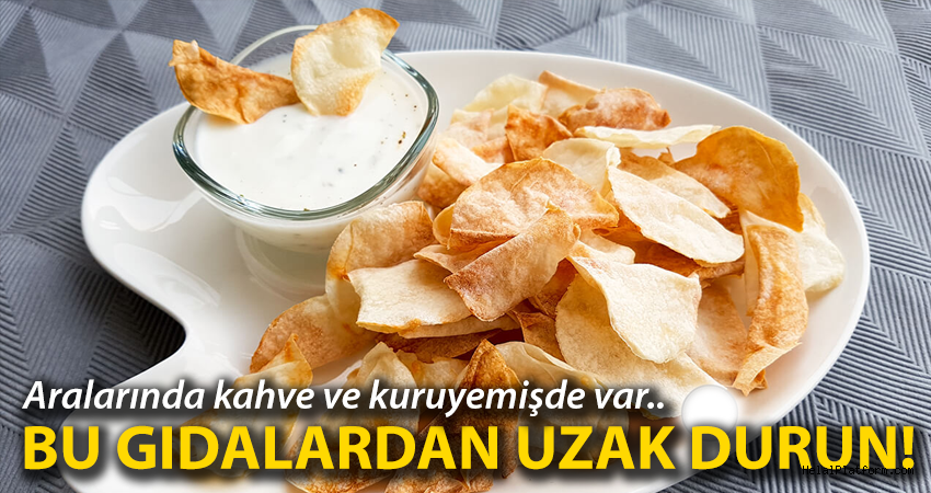 Bu gıdalardan uzak durun! Çok şaşıracaksınız