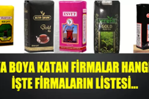 Çaya boya karıştıran firmalar