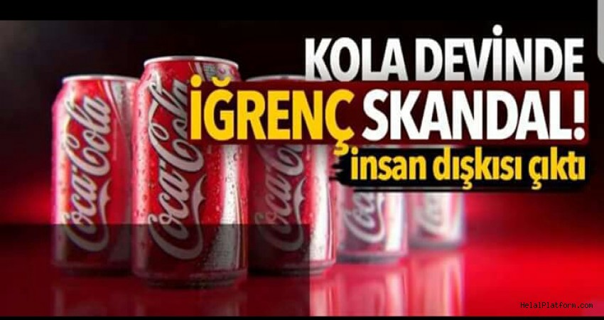 Kola devinde iğrenç skandal! İnsan dışkısı çıktı