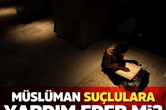 Müslüman, suçlulara yardım eder mi?