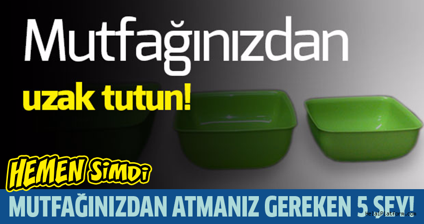 Mutfağınızdan uzak tutmanız gereken 5 şey !