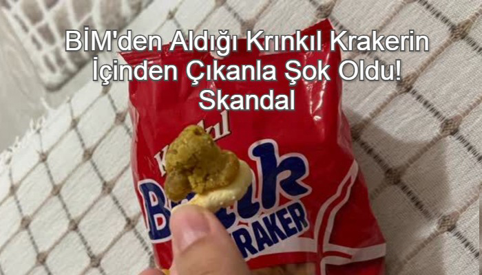 BİM’den Aldığı Krınkıl Krakerin İçinden Çıkanla Şok Oldu!