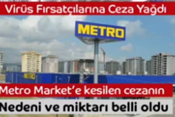 Virüs Fırsatçısı Metro Market'e fahiş fiyat cezası kesildi