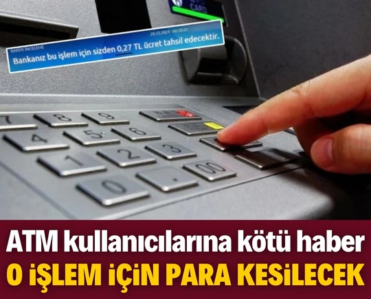 ATM kullanıcılarına kötü haber: O işlem için para kesilecek