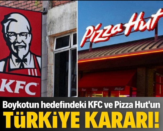 Boykotun hedefindeki KFC ve Pizza Hut'un Türkiye kararı!