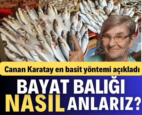 Canan Karatay bayat balığı anlamanın en kolay yöntemini açıkladı! İşte pratik ipucu