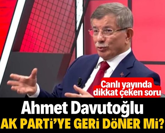 Canlı yayında dikkat çeken soru: Davutoğlu AK Parti'ye geri döner mi?