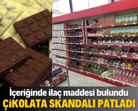 Çikolata skandalı patladı: İçeriğinde ilaç maddesi bulundu