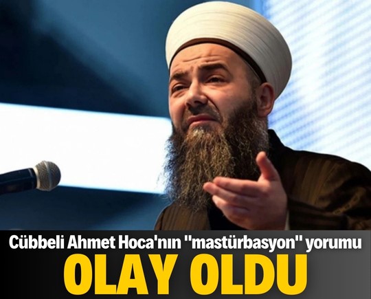 Cübbeli Ahmet Hoca'nın "mastürbasyon" yorumu olay oldu!