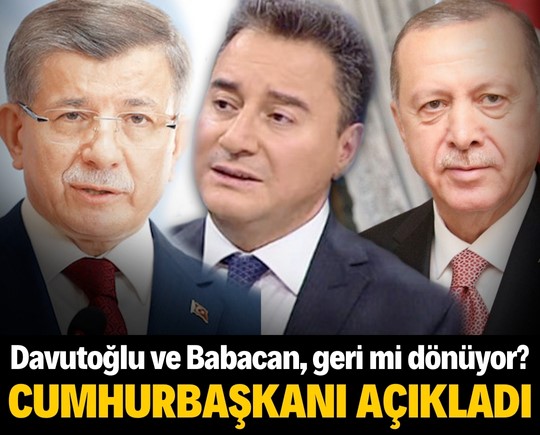 Davutoğlu ve Babacan, geri mi dönüyor? Cumhurbaşkanı Erdoğan açıkladı