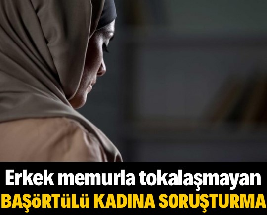 Erkek memurla tokalaşmayan başörtülü kadına soruşturma