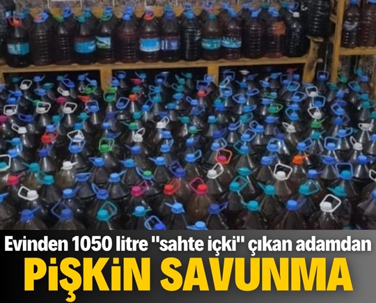 Evinden 1050 litre "sahte içki" çıkan adamdan pişkin savunma!