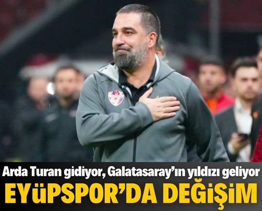 Eyüpspor’da değişim: Arda Turan gidiyor, Galatasaray’ın eski yıldızı geliyor