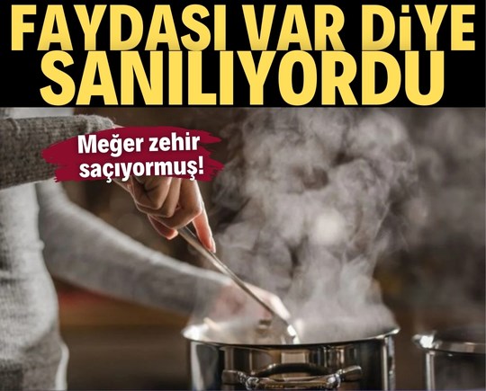 Faydası var diye kullanılıyordu: Meğer zehir saçıyormuş!