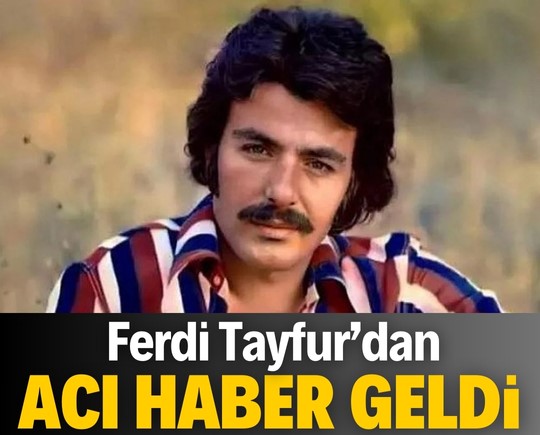 Ferdi Tayfur'dan acı haber geldi!