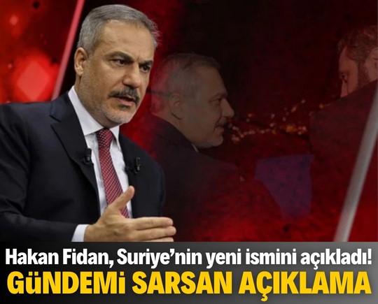 Gündemi sarsan açıklama: Hakan Fidan, Suriye’nin yeni ismini açıkladı!