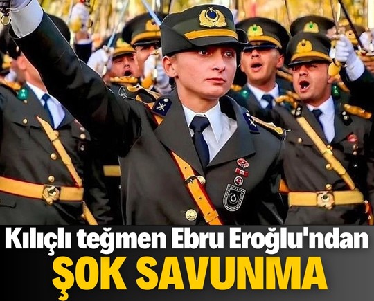 Kılıçlı teğmen Ebru Eroğlu'ndan şok savunma