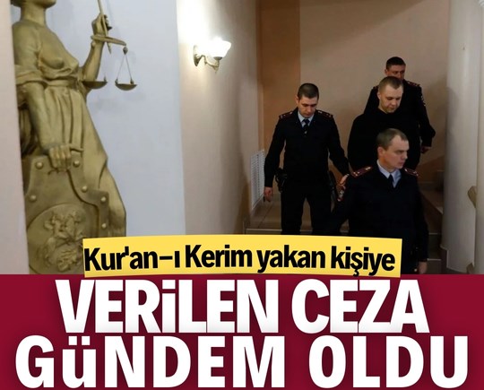 Kur'an-ı Kerim yakan kişiye verilen ceza gündem oldu