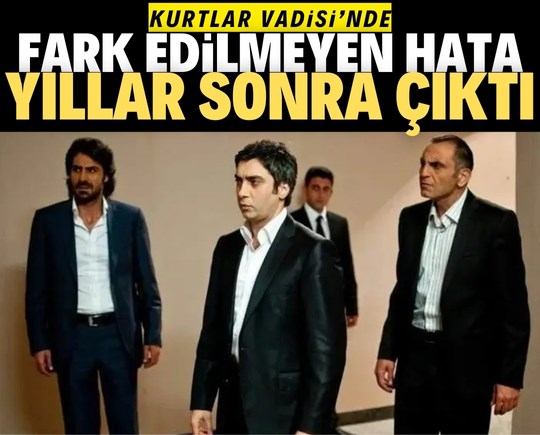 Kurtlar Vadisi'nde fark edilmeyen hata yıllar sonra ortaya çıktı