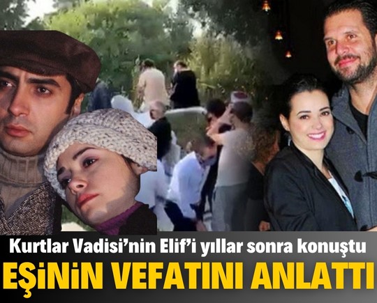 Kurtlar Vadisi’nin Elif’i yıllar sonra konuştu! Eşinin vefatını ilk kez anlattı!