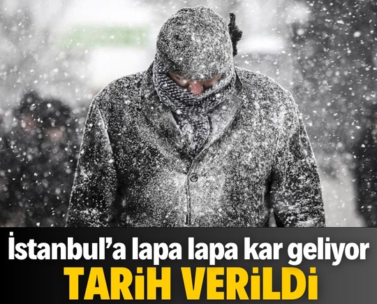 Lapa lapa kar İstanbul’a geliyor: Tarih verildi