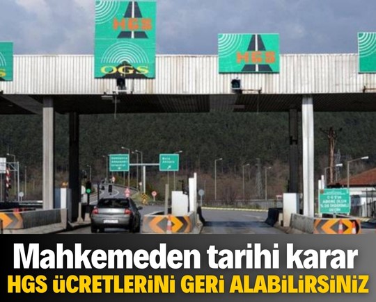 Mahkemeden tarihi karar: HGS ücretlerini geri alabilirsiniz!