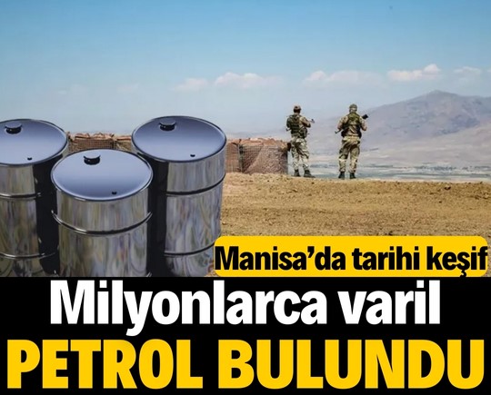 Manisa'da tarihi keşif! Milyonlarca varil petrol bulundu!