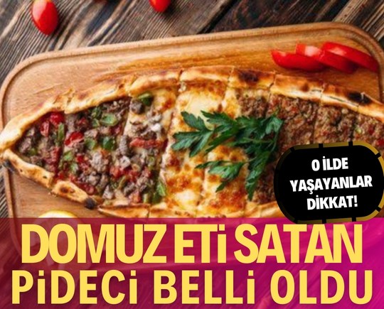 O ilde yaşayanlar dikkat: Domuz eti satan pidecinin ismi belli oldu!