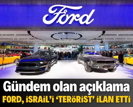 Olay yaratan açıklama: Ford, İsrail’i “terörist devlet” ilan etti