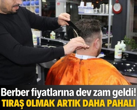 Tıraş olmak artık daha pahalı: Berber fiyatlarına dev zam geldi!